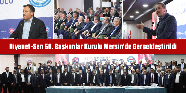 Diyanet-Sen 50. Başkanlar Kurulu Mersin’de Gerçekleştirildi