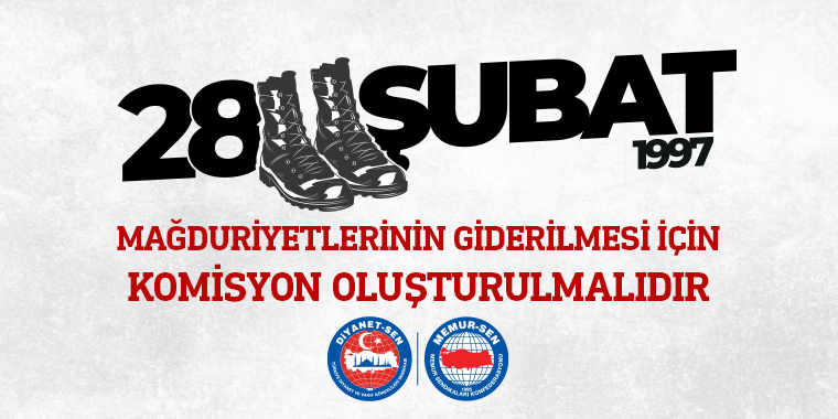 28 Şubat Mağduriyetlerinin Giderilmesi İçin Komisyon Oluşturulmalıdır