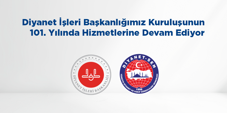 Diyanet İşleri Başkanlığımız Kuruluşunun 101. Yılında Hizmetlerine Devam Ediyor